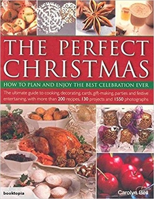 The Perfect Christmas: How To Plan And Enjoy The Best Celebration Ever (Paperback)