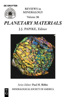 Planetary Materials (Reviews in Mineralogy & Geochemistry, 36)