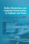 Redox Metabolism and Longevity Relationships in Animals and Plants (SEB Experimental Biology Series, Volume 62)