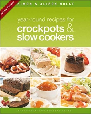 Year Round Recipes for Crockpots and Slow Cookers