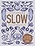 Slow: Food Worth Taking Tim...