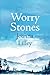 Worry Stones by Joanna Lilley