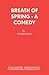 Breath of Spring - A Comedy