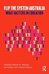 Flip the System Australia: What Matters in Education