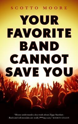 Portada de Your Favorite Band Cannot Save You, de Scotto Moore