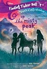 Finding Tinker Bell #4: Up the Misty Peak (Disney: The Never Girls) Finding Tinker Bell #4: Up the Misty Peak (Disney: The Never Girls)