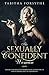 The Sexually Confident Woman: A Guide in Resolving Embarrassing Women Issues and Attaining Sexual Confidence