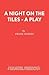 A Night On the Tiles - A Play