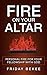 Fire On Your Altar by Friday Bekee