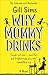 Why Mommy Drinks