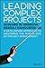 Leading Complex Projects: A Data-Driven Approach to Mastering the Human Side of Project Management