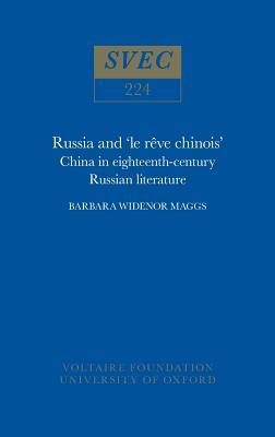 Russia and 'le rêve chinois': China in eighteenth-century Russian Literature (Oxford University Studies in the Enlightenment 1984)