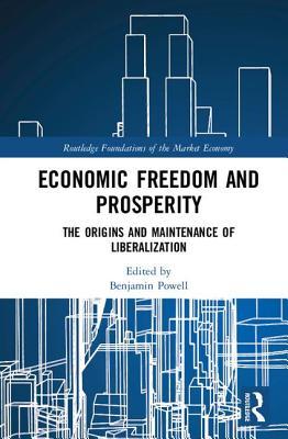 Economic Freedom and Prosperity (Routledge Foundations of the Market Economy)