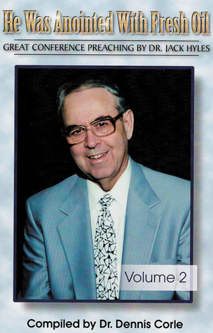 He Was Anointed With Fresh Oil: Great Conference Preaching By Jack Hyles (Volume 2)