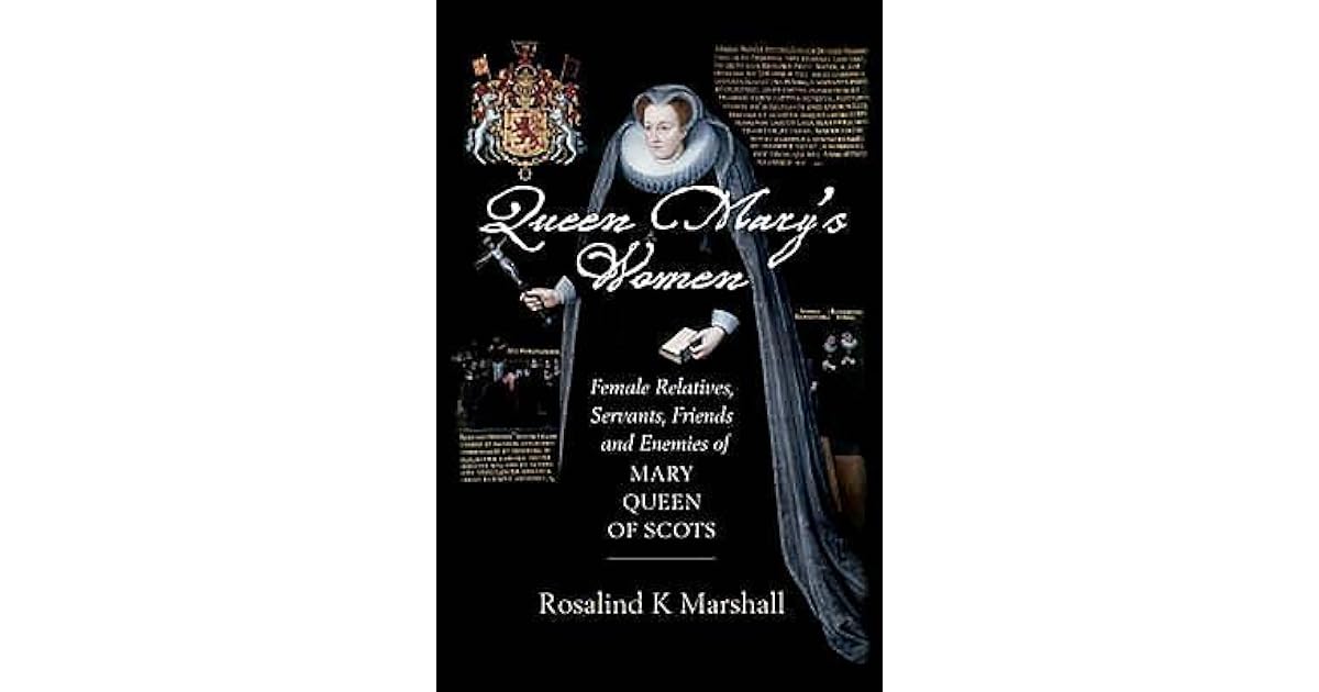 Queen Mary's Women: Female Relatives, Servants, Friends and Enemies of
