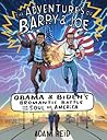 The Adventures of Barry & Joe: Obama and Biden's Bromantic Battle for the Soul of America The Adventures of Barry & Joe: Obama and Biden's Bromantic Battle for the Soul of America