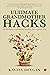 Ultimate Grandmother Hacks:...