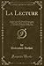 La Lecture, Vol. 19: Magazine Littéraire Bi-Mensuel; Romans, Contes, Nouvelles, Poésie, Voyages, Sciences, Art Militaire, Vie Champêtre, Beaux-Arts, ... Mars 1892) (Classic Reprint) (French Edition)