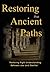Restoring the Ancient Paths...