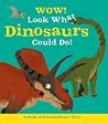 Wow! Look What Dinosaurs Could Do!