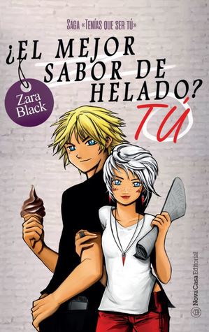 ¿El mejor sabor de helado? Tú (Tenías que ser tú #3)