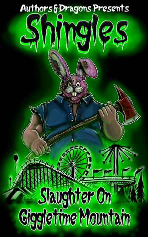 Slaughter on Giggletime Mountain (Shingles, #10)