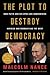 Plot to Destroy Democracy