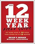 The 12 Week Year Field Guide: Get More Done In 12 Weeks Than Others Do In 12 Months