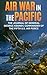 Air War in the Pacific by George C. Kenney