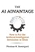 The AI Advantage: How to Put the Artificial Intelligence Revolution to Work (Management on the Cutting Edge)