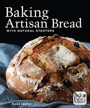 Baking Artisan Bread with Natural Starters (Kindle Edition)