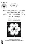 Minerals and Reactions at the Atomic Scale: Transmission Electron Microscopy (Reviews in Mineralogy Series Volume 27)