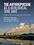 The Anthropocene as a Geological Time Unit: A Guide to the Scientific Evidence and Current Debate