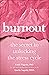 Burnout: The Secret to Unlo...