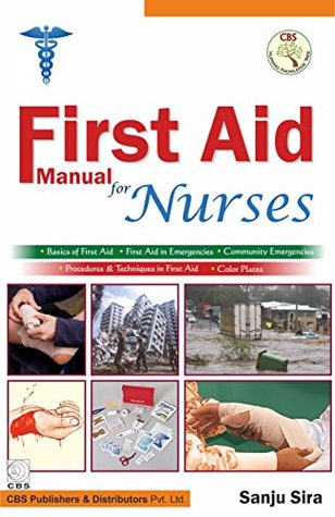 First Aid Manual for Nurses [Paperback] [Jan 01, 2016] Sanju Sira (Paperback)
