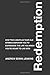 Redemption: How two 2,000-plus year old stories empower you to experience the life you know you?re meant to live now.