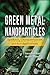 Green Metal Nanoparticles by Suvardhan Kanchi