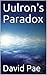 Uulron's Paradox by David  Pae