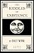 The Riddles of Existence