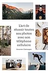 L'art de réussir toutes ses photos avec son téléphone cellulaire