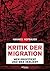 Kritik der Migration: Wer profitiert und wer verliert (German Edition)