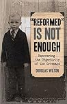 "Reformed" Is Not...