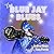 The Blue Jay Blues