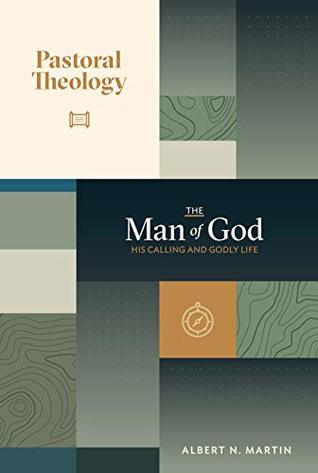 Pastoral Theology, Vol. 1: The Man of God: His Calling and Godly Life (Kindle Edition)