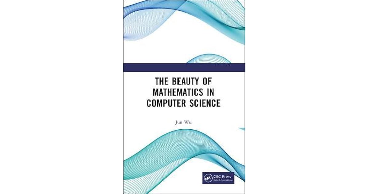 The Beauty Of Mathematics In Computer Science By Jun Wu