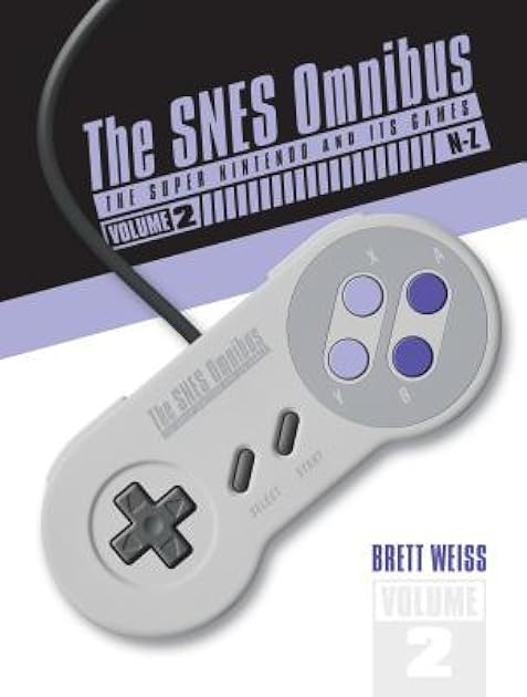 The SNES Omnibus: The Super Nintendo and Its Games, Vol. 2 (N–Z)