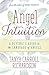Angel Intuition: A Psychic's Guide to the Language of Angels