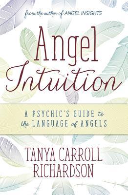Angel Intuition: A Psychic's Guide to the Language of Angels (Paperback)