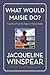 What Would Maisie Do?: Inspiration from the Pages of Maisie Dobbs
