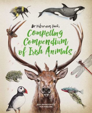Dr Hibernica Finch’s Compelling Compendium of Irish Animals (Hardcover)